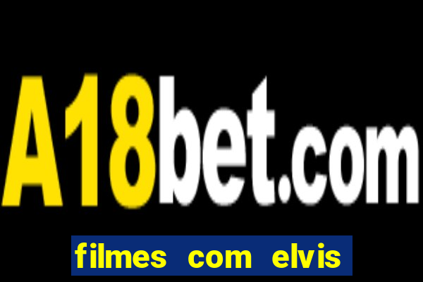 filmes com elvis presley dublado